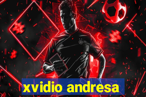 xvidio andresa